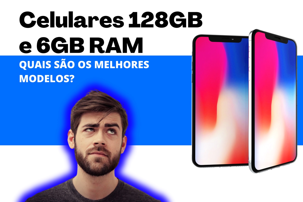 Celulares 128GB 6GB RAM: quais são os melhores modelos?