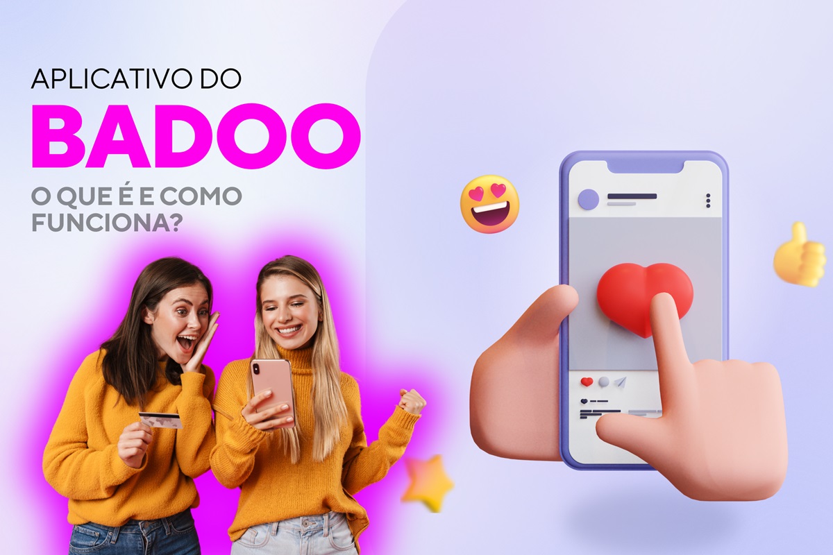 O que é o aplicativo Badoo e como ele funciona?