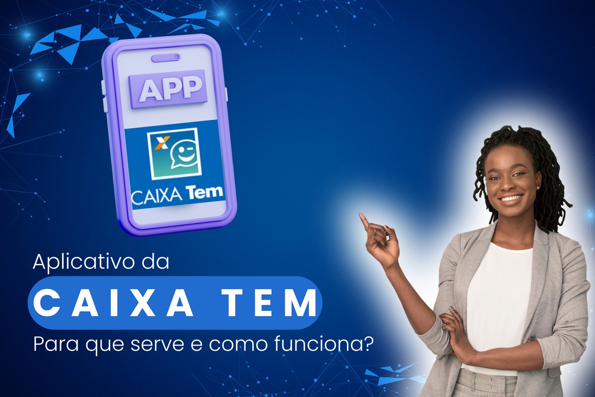 Aplicativo Caixa Tem: para que serve e como funciona?