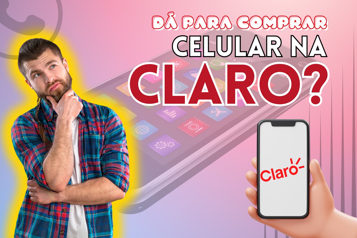 Dá para comprar celular na Claro?